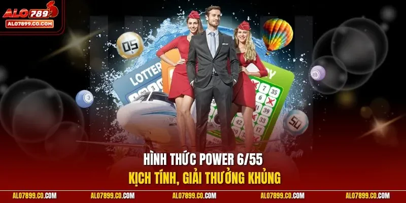 Hình thức Power 6/55 kịch tính, giải thưởng khủng