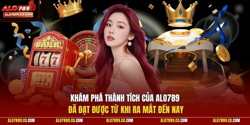 kham-pha-thanh-tich-cua-alo789-da-dat-duoc-tu-khi-ra-mat-den-nay.webp