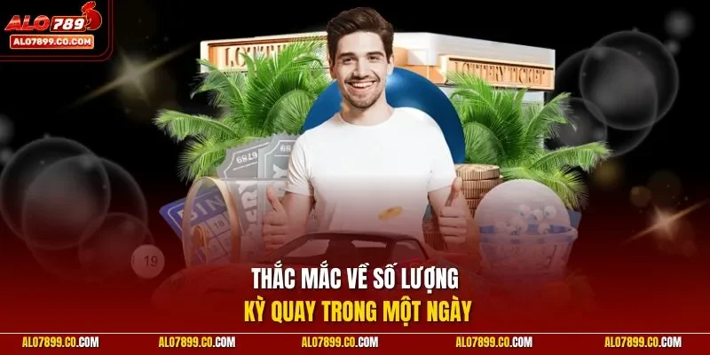 Thắc mắc về số lượng kỳ quay trong một ngày